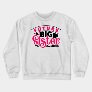 Future Big Sister Crewneck Sweatshirt